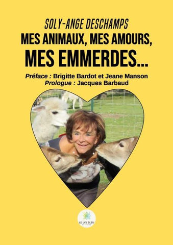 Mes animaux, mes amours, mes emmerdes...