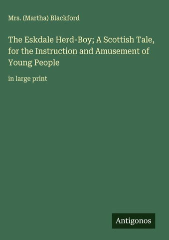 The Eskdale Herd-Boy; A Scottish Tale, for the Instruction and Amusement of Young People