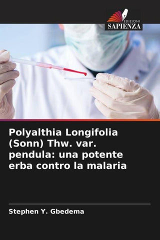 Polyalthia Longifolia (Sonn) Thw. var. pendula: una potente erba contro la malaria