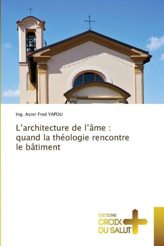 L'architecture de l'âme : quand la théologie rencontre le bâtiment