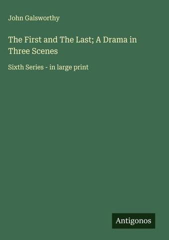 The First and The Last; A Drama in Three Scenes