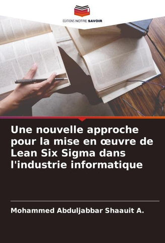 Une nouvelle approche pour la mise en ¿uvre de Lean Six Sigma dans l'industrie informatique