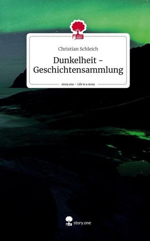 Dunkelheit - Geschichtensammlung. Life is a Story - story.one