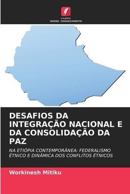 DESAFIOS DA INTEGRAÇÃO NACIONAL E DA CONSOLIDAÇÃO DA PAZ