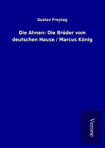 Die Ahnen: Die Brüder vom deutschen Hause / Marcus König