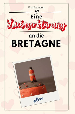 Eine Liebeserklärung an die Bretagne