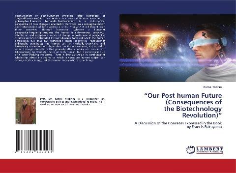 "Our Post human Future (Consequences of the Biotechnology Revolution)"