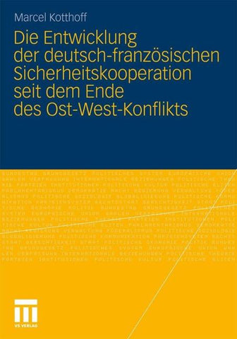 Die Entwicklung der deutsch-französischen Sicherheitskooperation seit dem Ende des Ost-West-Konflikts