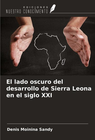 El lado oscuro del desarrollo de Sierra Leona en el siglo XXI