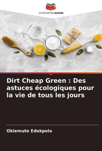 Dirt Cheap Green : Des astuces écologiques pour la vie de tous les jours