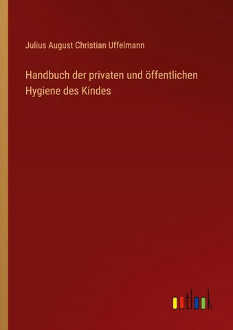 Handbuch der privaten und öffentlichen Hygiene des Kindes