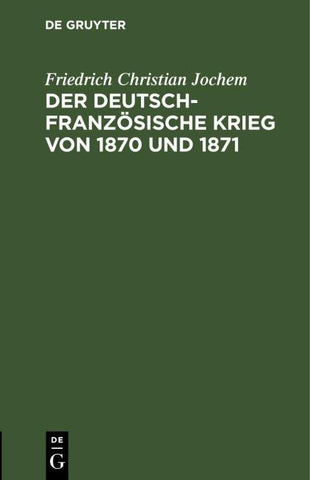 Der deutsch-französische Krieg von 1870 und 1871