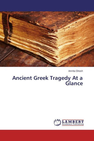 Ancient Greek Tragedy At a Glance