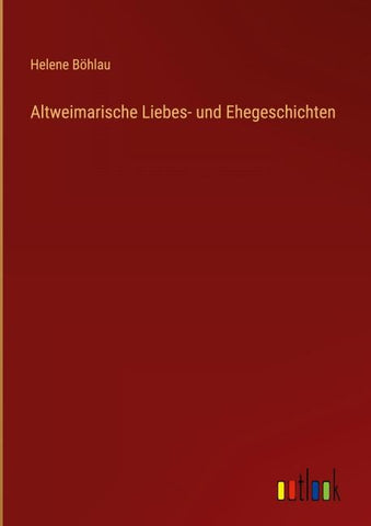 Altweimarische Liebes- und Ehegeschichten