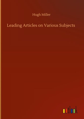 Leading Articles on Various Subjects