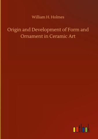 Origin and Development of Form and Ornament in Ceramic Art