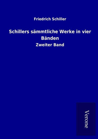 Schillers sämmtliche Werke in vier Bänden