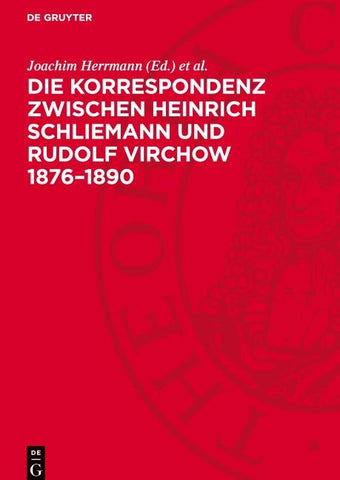 Die Korrespondenz zwischen Heinrich Schliemann und Rudolf Virchow 1876–1890