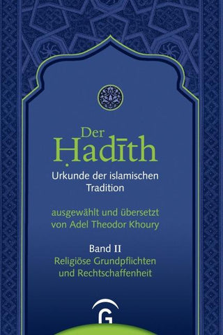 Der Hadith. Quelle der islamischen Tradition / Religiöse Grundpflichten und Rechtschaffenheit