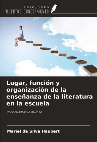 Lugar, función y organización de la enseñanza de la literatura en la escuela
