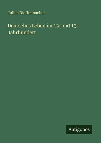 Deutsches Leben im 12. und 13. Jahrhundert