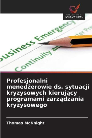 Profesjonalni mened¿erowie ds. sytuacji kryzysowych kieruj¿cy programami zarz¿dzania kryzysowego