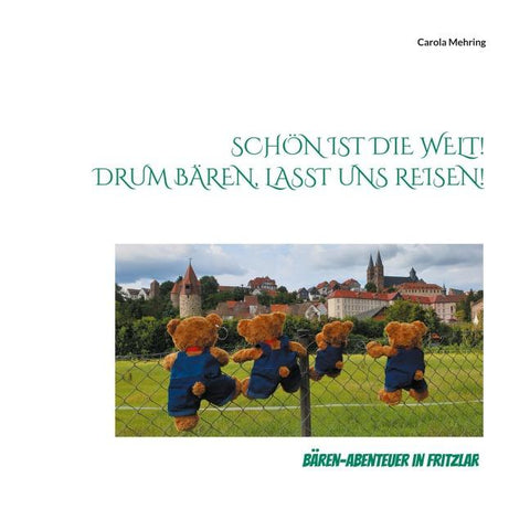 Schön ist die Welt! Drum Bären, lasst uns reisen!