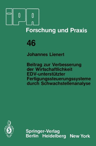 Beitrag zur Verbesserung der Wirtschaftlichkeit EDV-unterstützter Fertigungssteuerungssysteme durch Schwachstellenanalyse