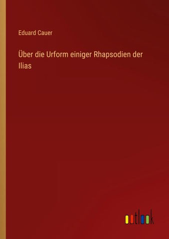 Über die Urform einiger Rhapsodien der Ilias