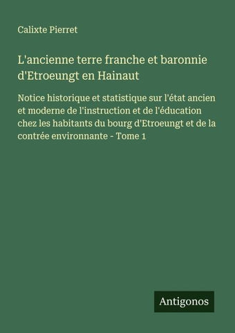 L'ancienne terre franche et baronnie d'Etroeungt en Hainaut
