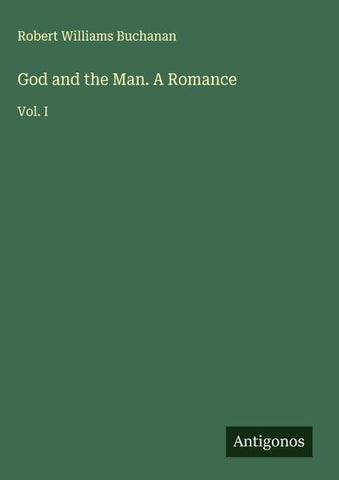 God and the Man. A Romance