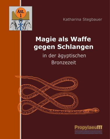 Magie als Waffe gegen Schlangen in der ägyptischen Bronzezeit