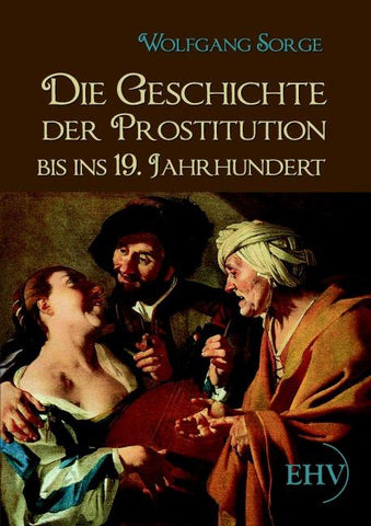 Die Geschichte der Prostitution bis ins 19. Jahrhundert