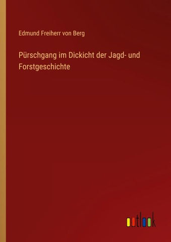 Pürschgang im Dickicht der Jagd- und Forstgeschichte