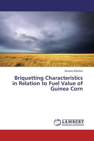 Briquetting Characteristics in Relation to Fuel Value of Guinea Corn