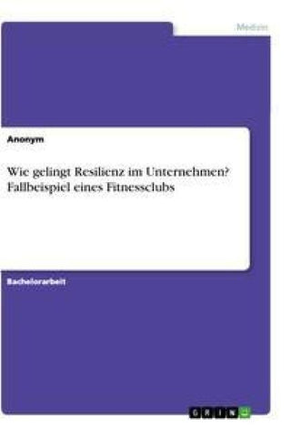 Wie gelingt Resilienz im Unternehmen? Fallbeispiel eines Fitnessclubs