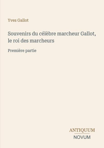 Souvenirs du célèbre marcheur Gallot, le roi des marcheurs