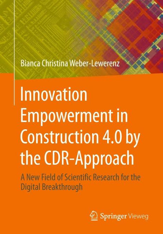 Innovation Empowerment in Construction 4.0 by the CDR-Approach