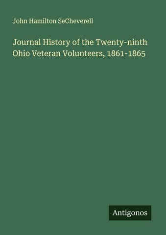 Journal History of the Twenty-ninth Ohio Veteran Volunteers, 1861-1865
