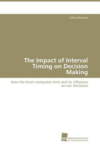 The Impact of Interval Timing on Decision Making
