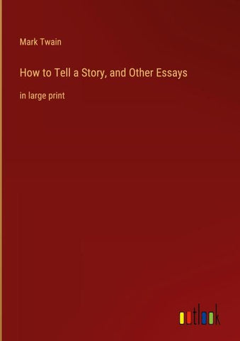 How to Tell a Story, and Other Essays