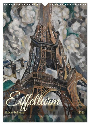 Eiffelturm - Robert Delaunay (Wandkalender 2026 DIN A3 hoch), CALVENDO Monatskalender