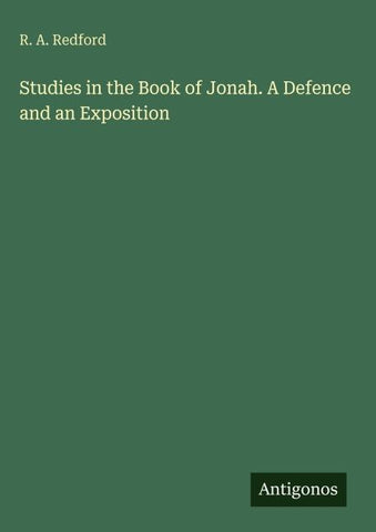 Studies in the Book of Jonah. A Defence and an Exposition