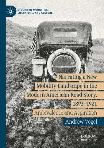 Narrating a New Mobility Landscape in the Modern American Road Story, 1893–1921