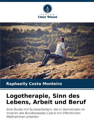 Logotherapie, Sinn des Lebens, Arbeit und Beruf