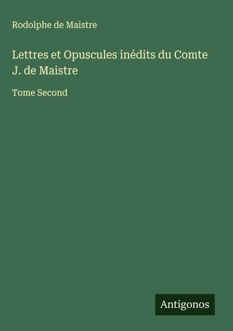Lettres et Opuscules inédits du Comte J. de Maistre