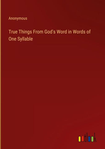 True Things From God's Word in Words of One Syllable