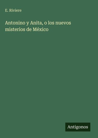 Antonino y Anita, o los nuevos misterios de México