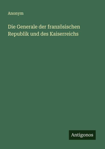 Die Generale der französischen Republik und des Kaiserreichs