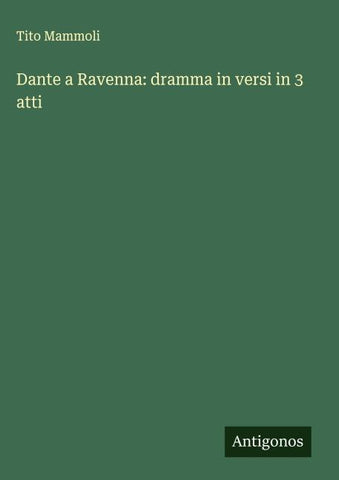 Dante a Ravenna: dramma in versi in 3 atti
